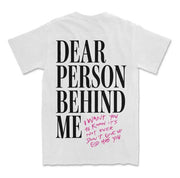 Dear Person Behind Me Tee - 